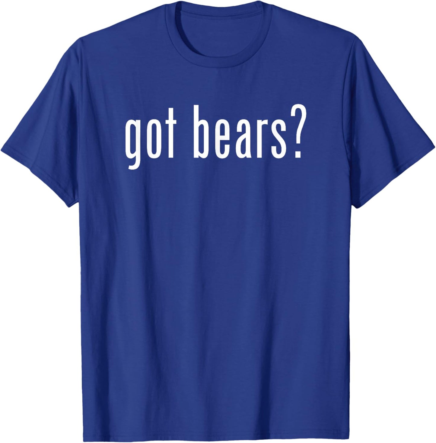 Funny Got Bears Retro Classic Novelty Gag Fun T-Shirt - T-Shirt | Royal