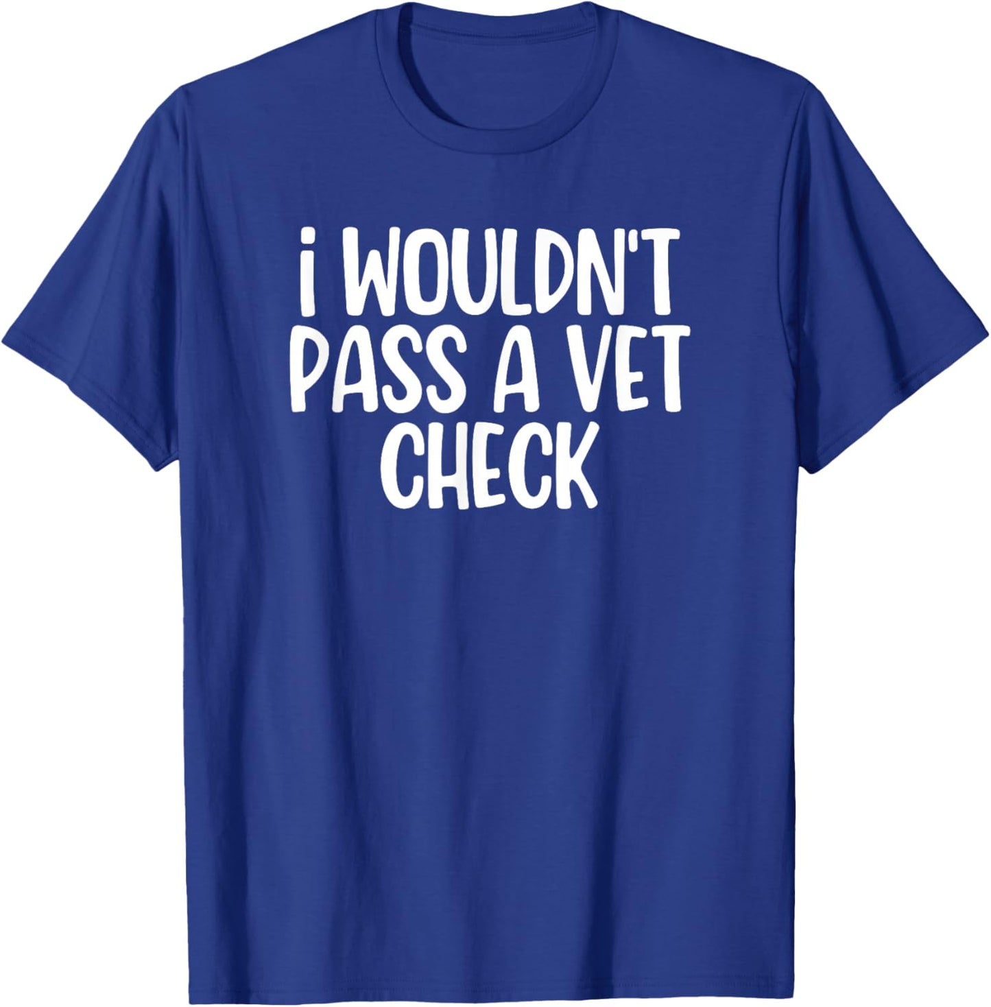 I Wouldn't Pass A Vet Check Retro Vintage T-Shirt - T-Shirt | Royal