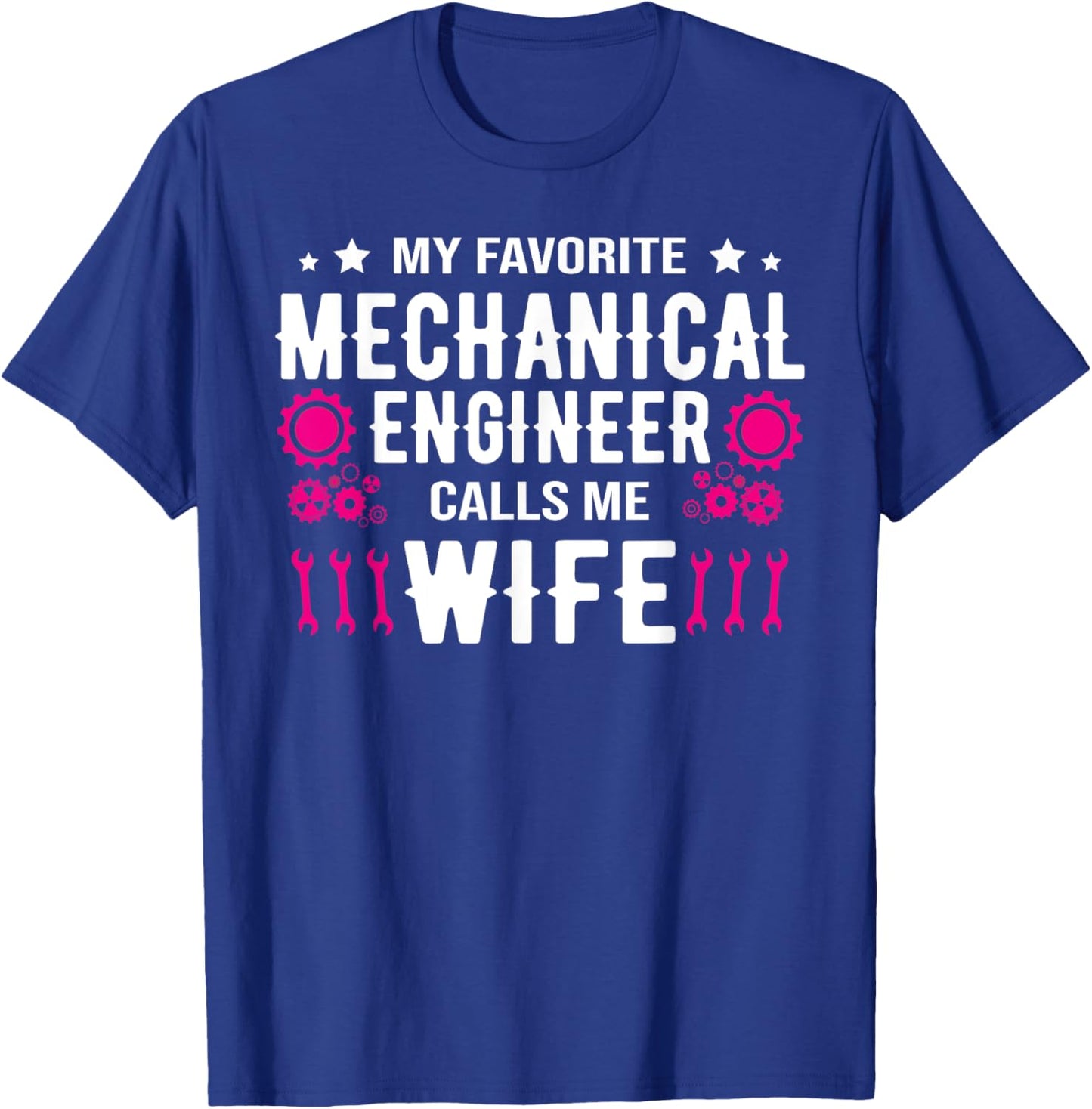 My Favorite Mechanical Engineer Calls Me Wife Mechanics Wife T-Shirt - T-Shirt | Royal