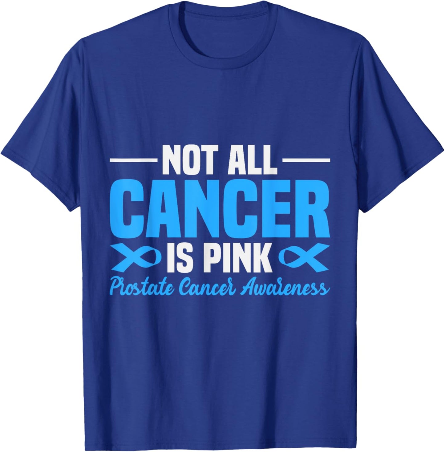 Prostate Cancer Awareness Not All Cancer is Pink Support T-Shirt - T-Shirt | Royal