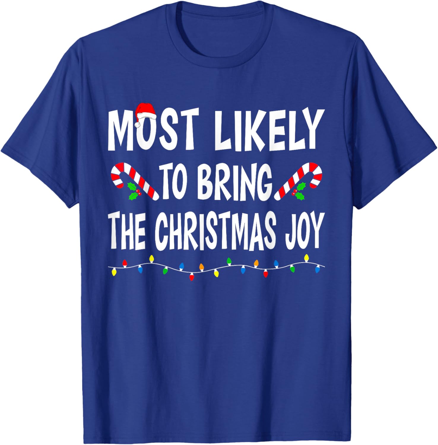 Most Likely To Bring Christmas Joy Funny Family Christmas T-Shirt - T-Shirt | Royal
