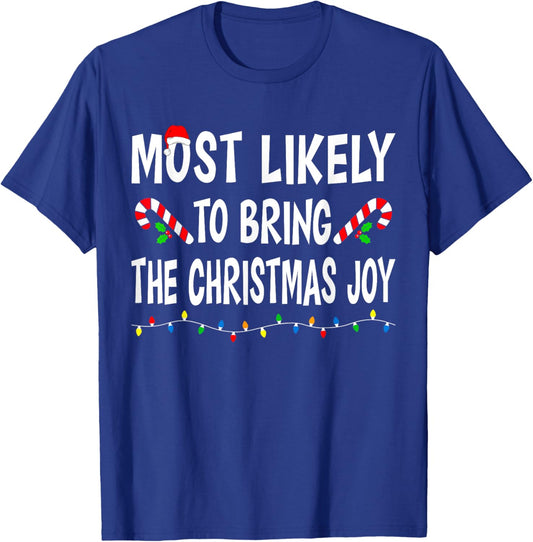 Most Likely To Bring Christmas Joy Funny Family Christmas T-Shirt - T-Shirt | Royal