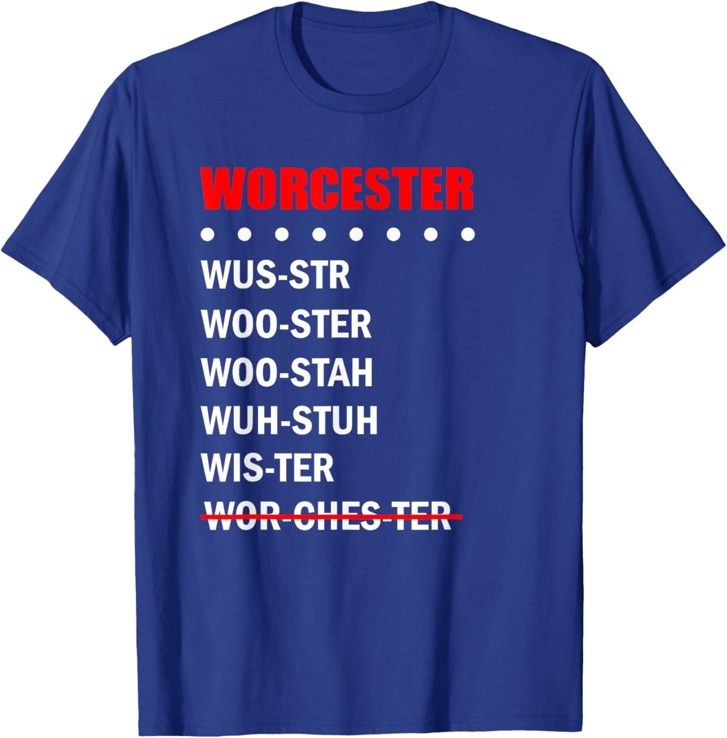 Worcester Pronunciation Massachusetts Funny Hometown T-Shirt - T-Shirt | Royal