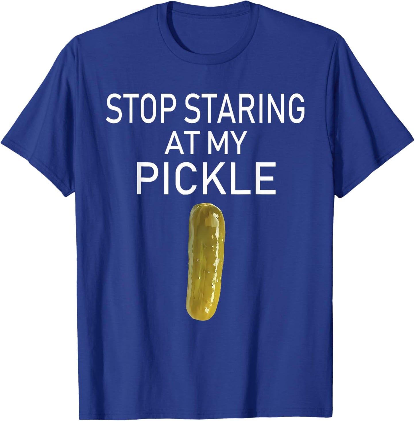 Stop Staring At My Pickle Funny Pickle Lovers Apparel T-Shirt - T-Shirt | Royal