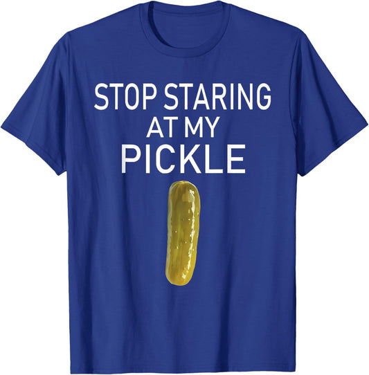 Stop Staring At My Pickle Funny Pickle Lovers Apparel T-Shirt - T-Shirt | Royal