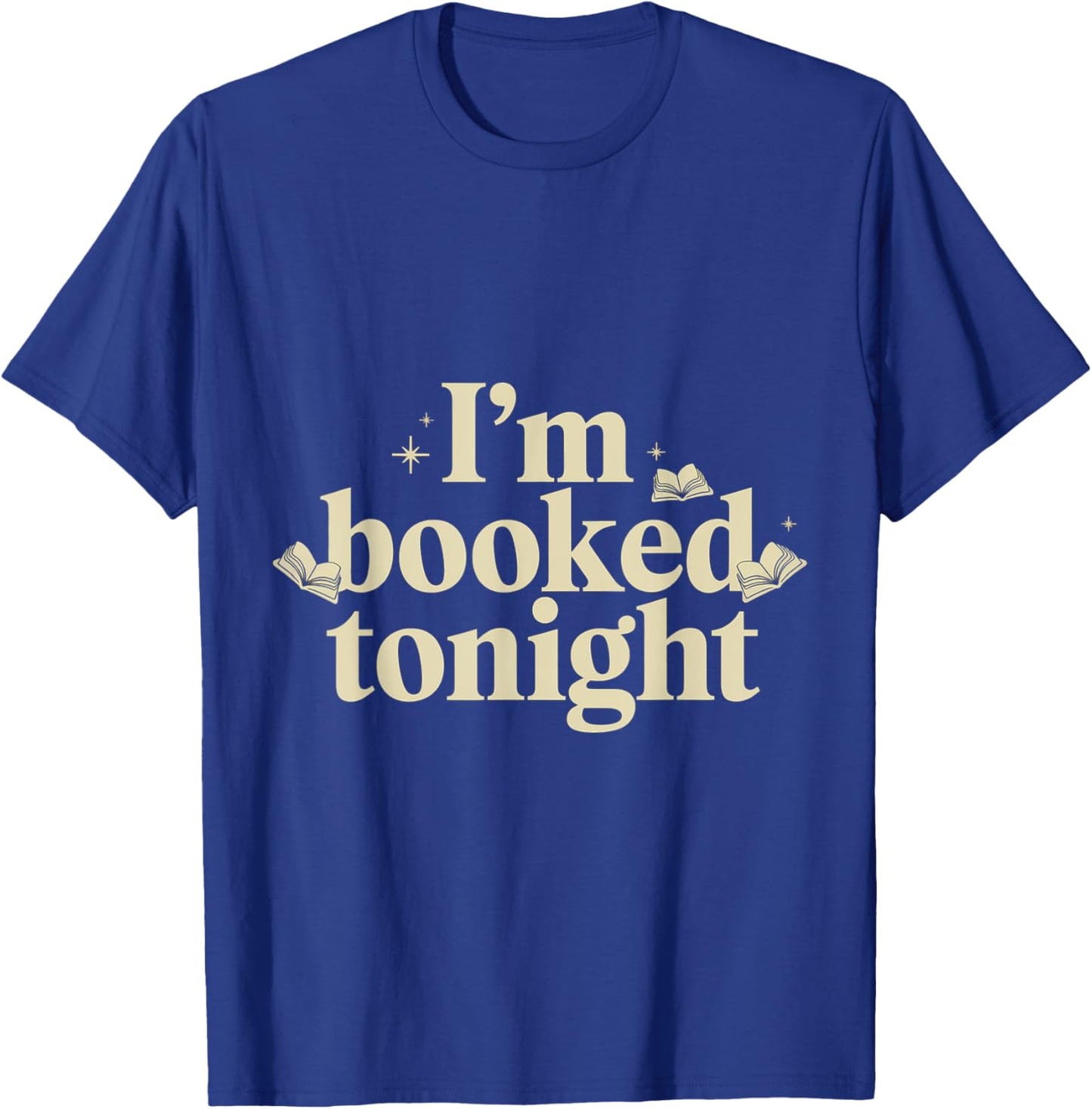 I'm Booked Tonight T-Shirt - T-Shirt | Royal