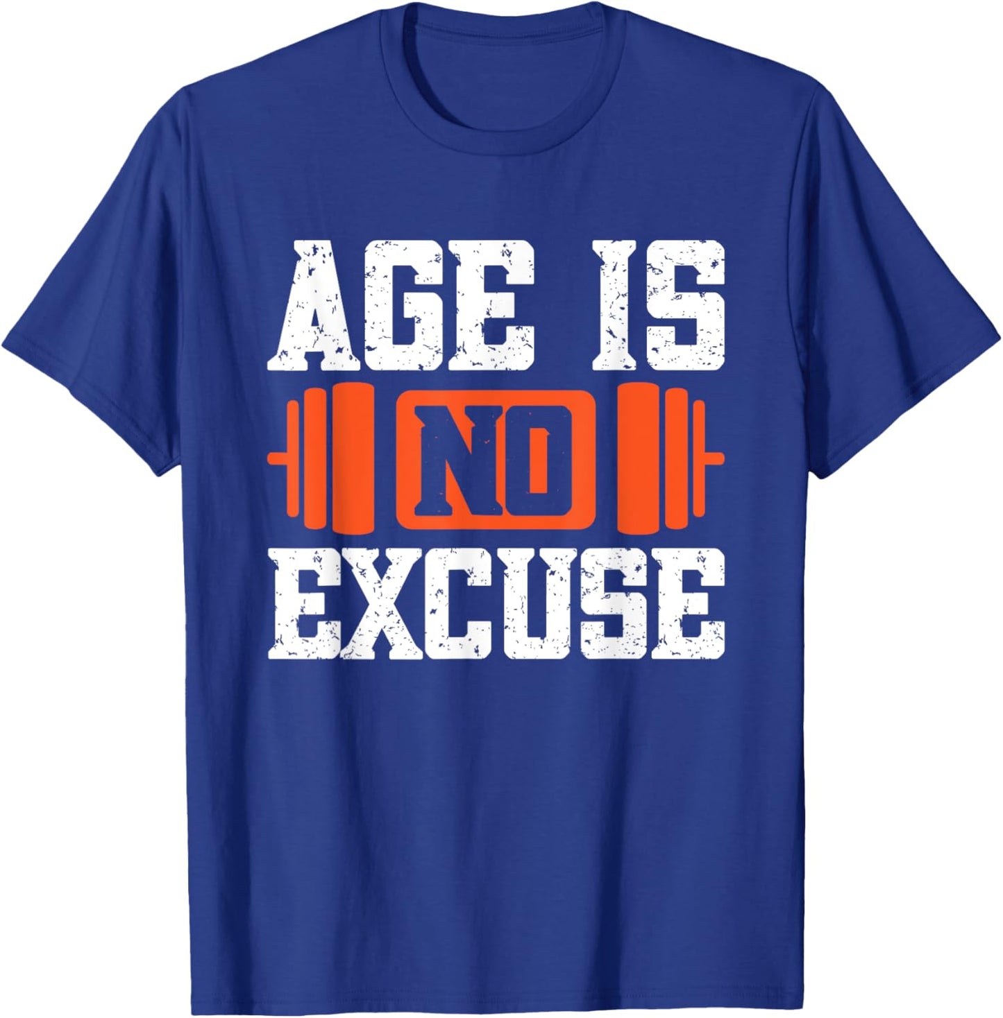 Age Is No Excuse Weightlifter Motivation T-Shirt - T-Shirt | Royal