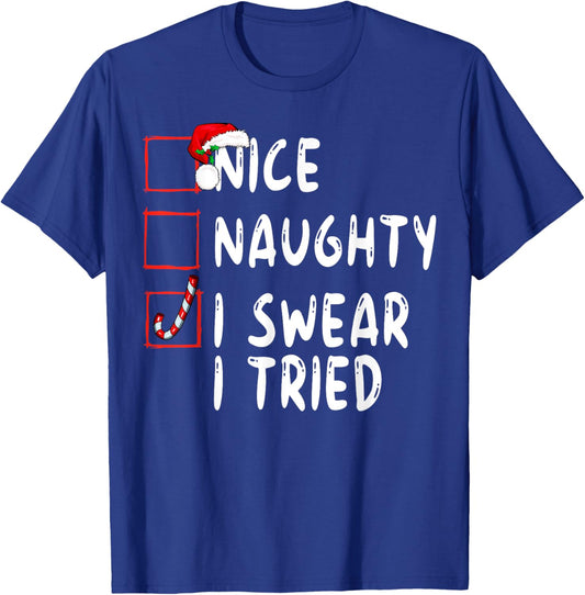 Nice Naughty I Swear I Tried Christmas List Xmas Santa T-Shirt - T-Shirt | Royal