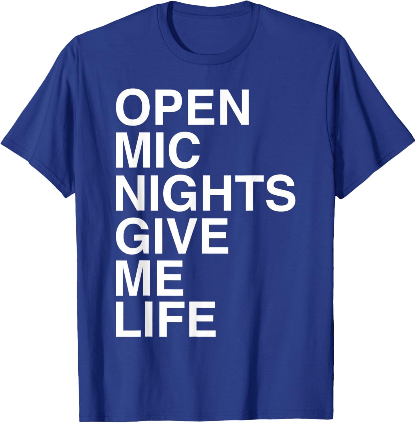 Open Mic Nights Give Me Life Quote T-Shirt - T-Shirt | Royal