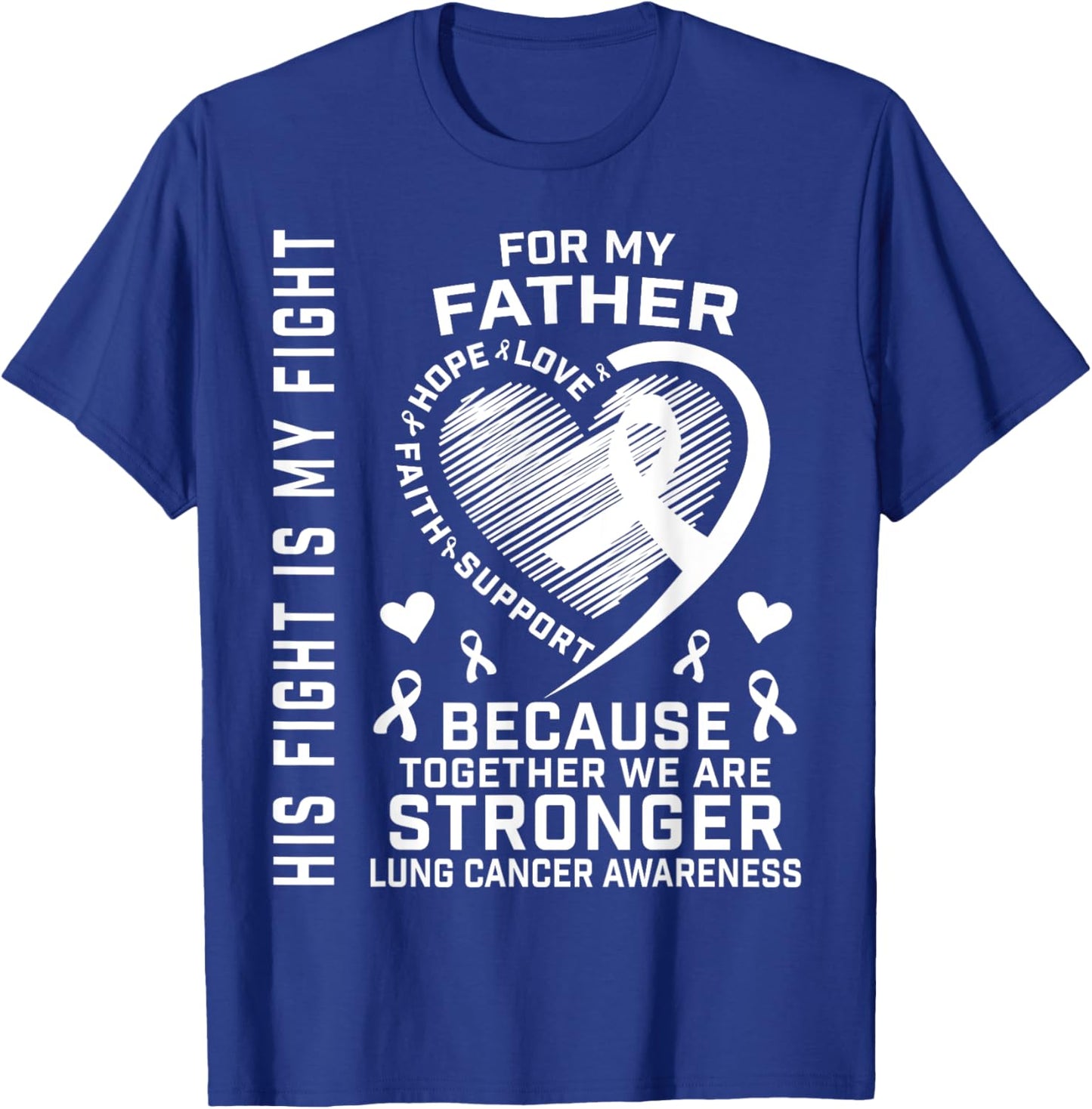 His Fight Is My Fight Lung Cancer Awareness Shirts Father T-Shirt - T-Shirt | Royal