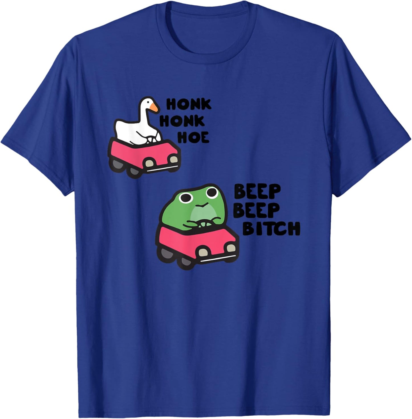 Beep Beep Bitch and Honk Honk Hoe, Cute Animal Humor T-Shirt - T-Shirt | Royal