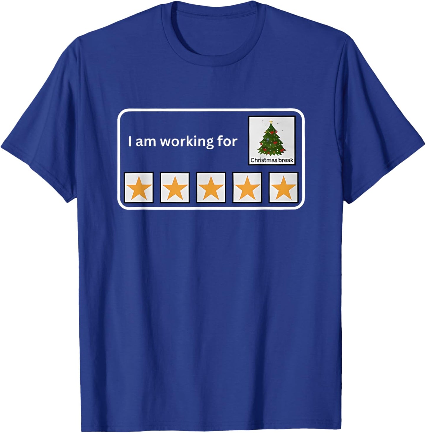 I Am Working for Christmas Break T-Shirt - T-Shirt | Royal