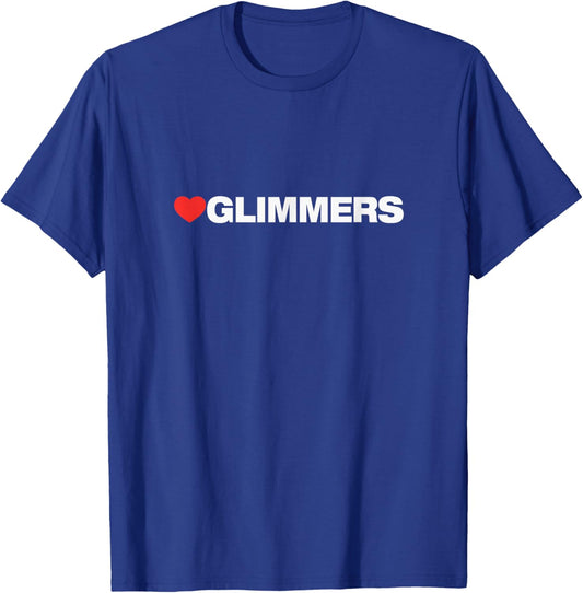 Love GLIMMERS. Designed for Everyone Who Loves Glimmers T-Shirt - T-Shirt | Royal