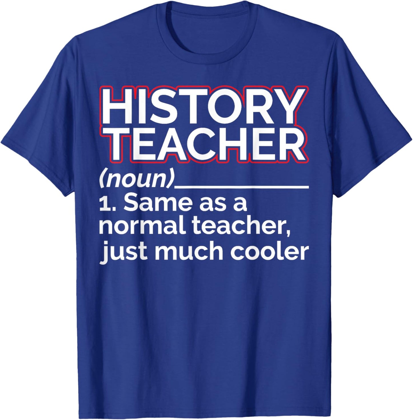 History Teacher Noun Teaching History Educator Historian T-Shirt - T-Shirt | Royal