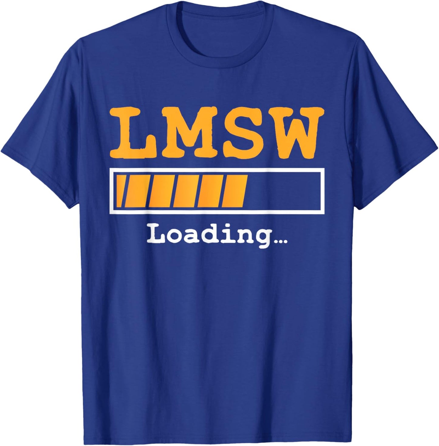 LMSW Loading Future Licensed Master Social Worker MSW T-Shirt - T-Shirt | Royal
