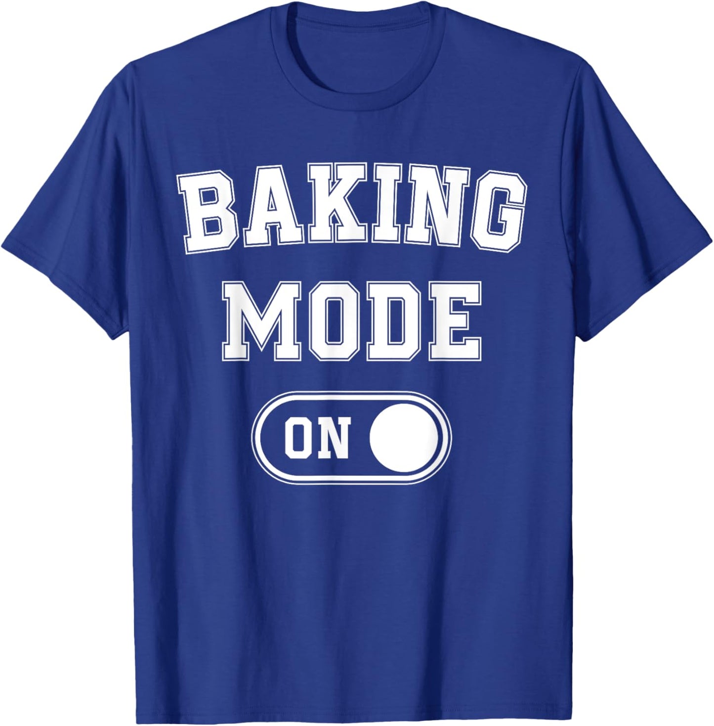 Baking Mode On Funny Baker Gift Chef Cooking Lover Mama Nana T-Shirt - T-Shirt | Royal