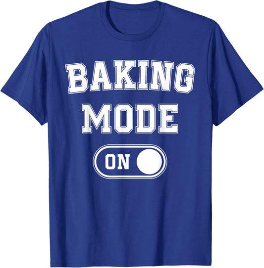 Baking Mode On Funny Baker Gift Chef Cooking Lover Mama Nana T-Shirt - T-Shirt | Royal