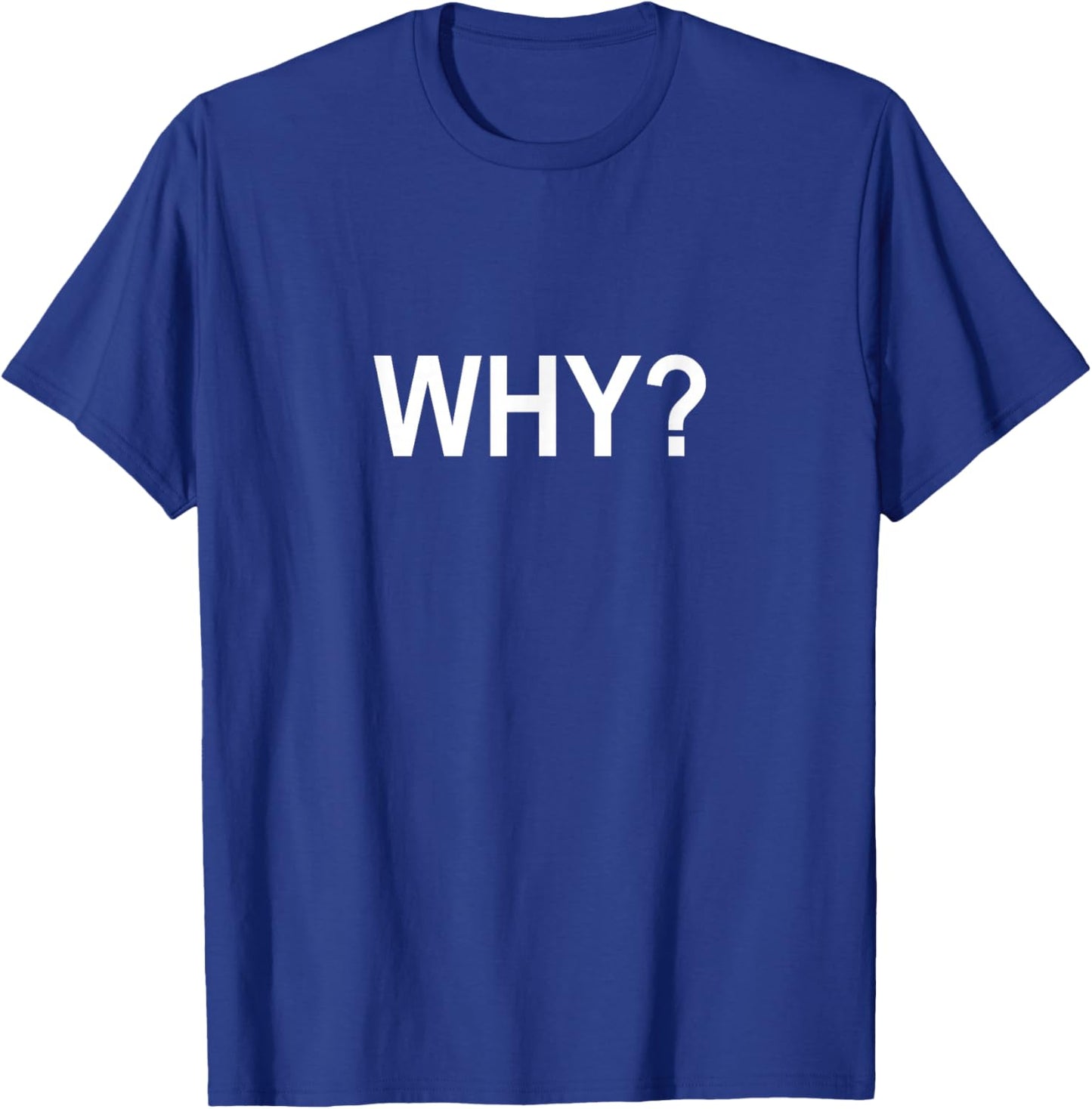 Why? T-Shirt - T-Shirt | Royal