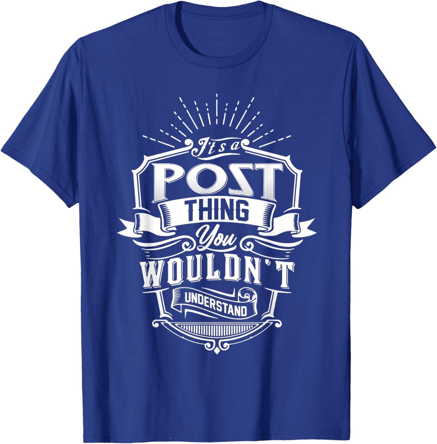 It's A POST Thing You Wouldn't Understand Name Vintage T-Shirt - T-Shirt | Royal
