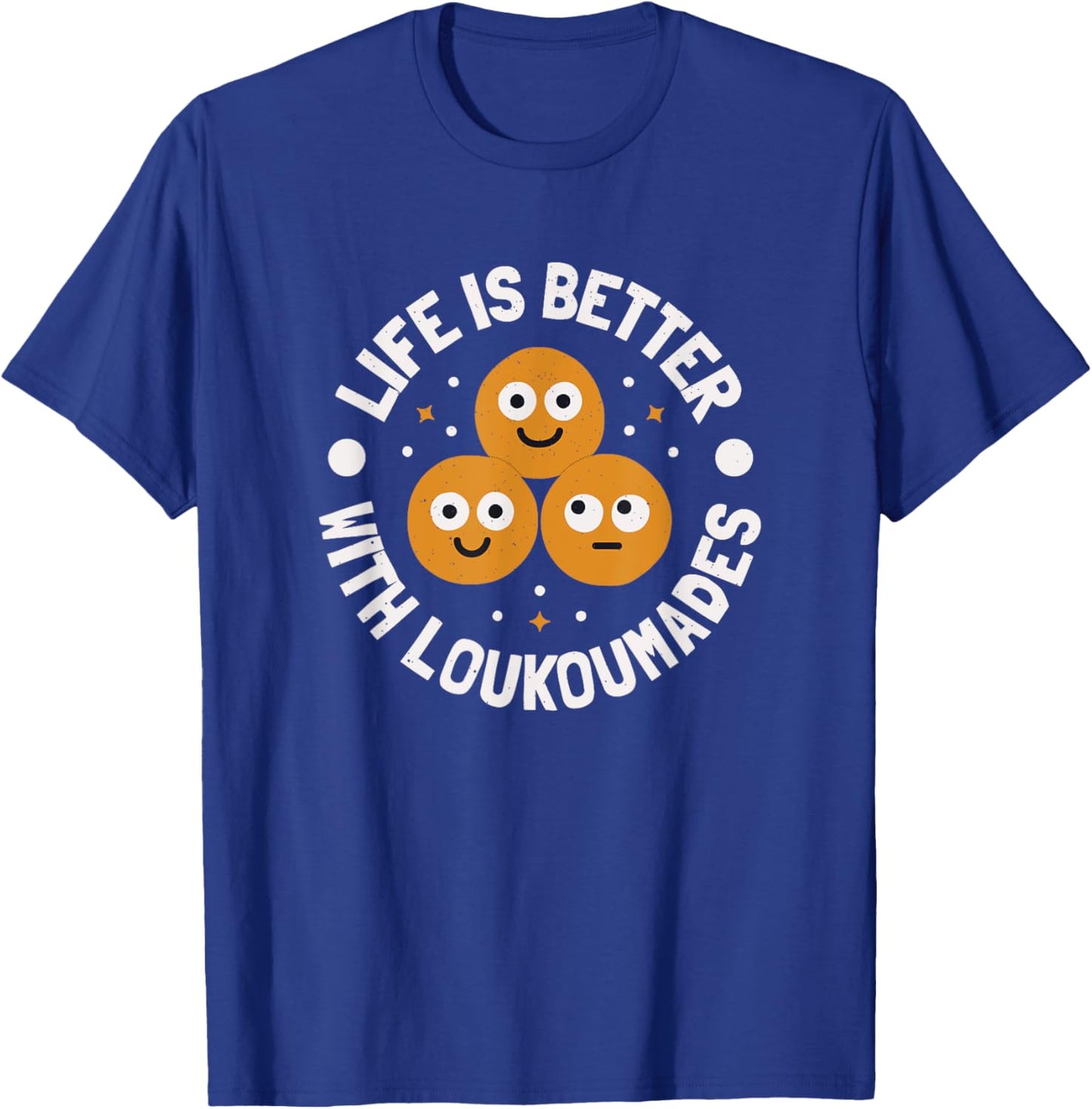 Life Is Better With Loukoumades - Greek Loukoumades T-Shirt - T-Shirt | Royal