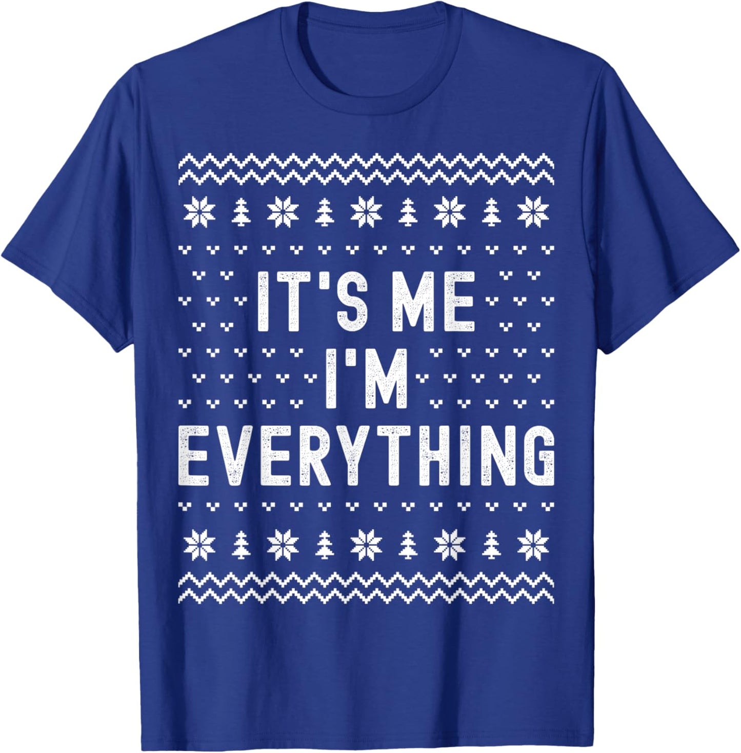 It’s Me I’m Everything Christmas Matching Couple Women Men T-Shirt - T-Shirt | Royal