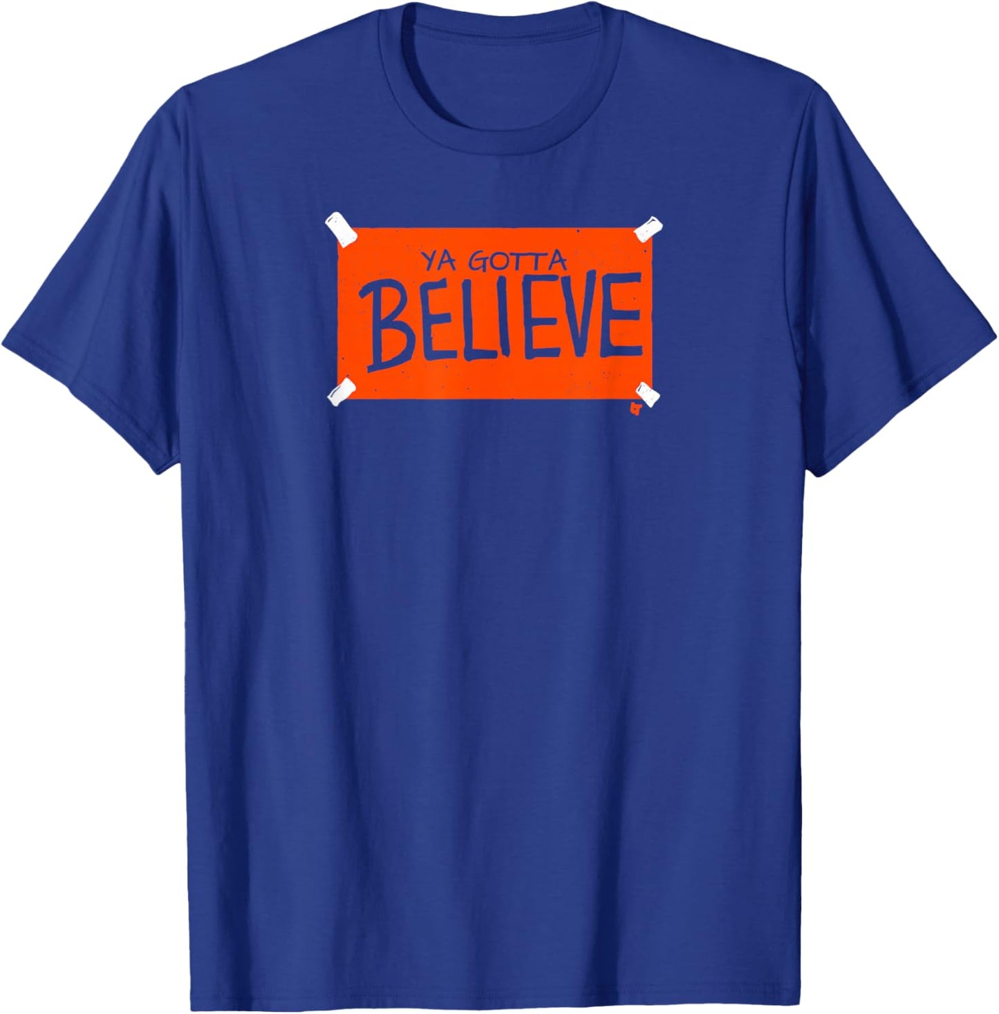 Ya Gotta Believe Sign - New York Baseball T-Shirt - T-Shirt | Royal