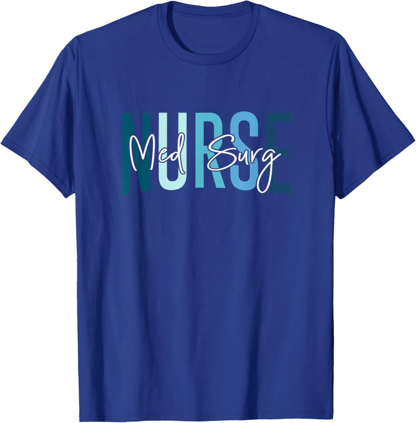 Med Surg Nurse Medical Surgical Nursing Emergency Room Nurse T-Shirt - T-Shirt | Royal