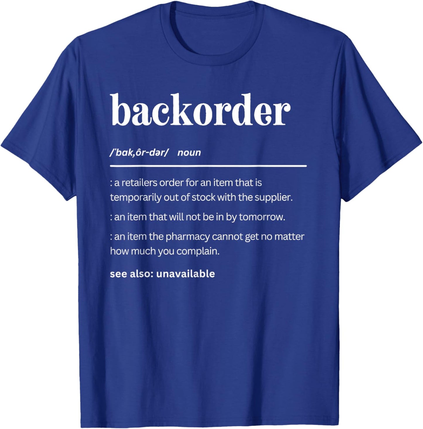 Matching Pharmacy Gifts - Healthcare Staff Co. Funny Backorder Definition, Cute Medical Professionals -Adults T-Shirt - T-Shirt | Royal