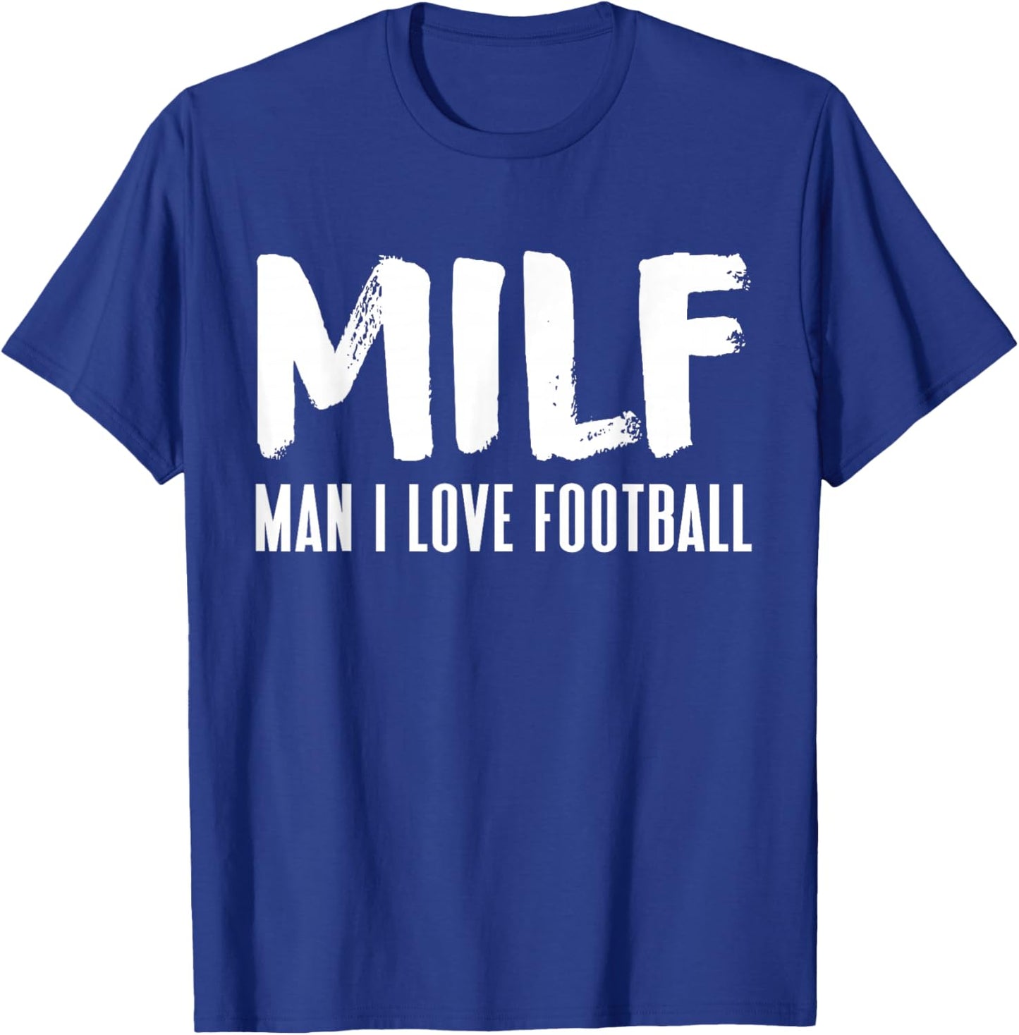 Football Funny MILF Adult Humor T-Shirt - T-Shirt | Royal