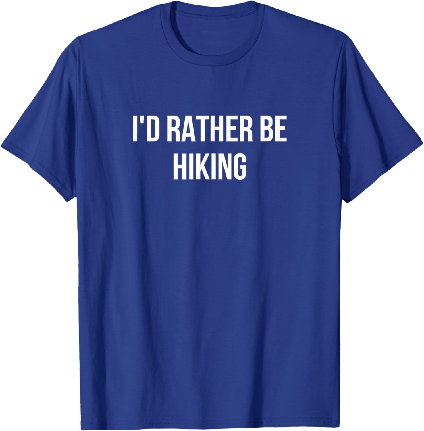 I'd Rather Be Hiking T-Shirt - T-Shirt | Royal