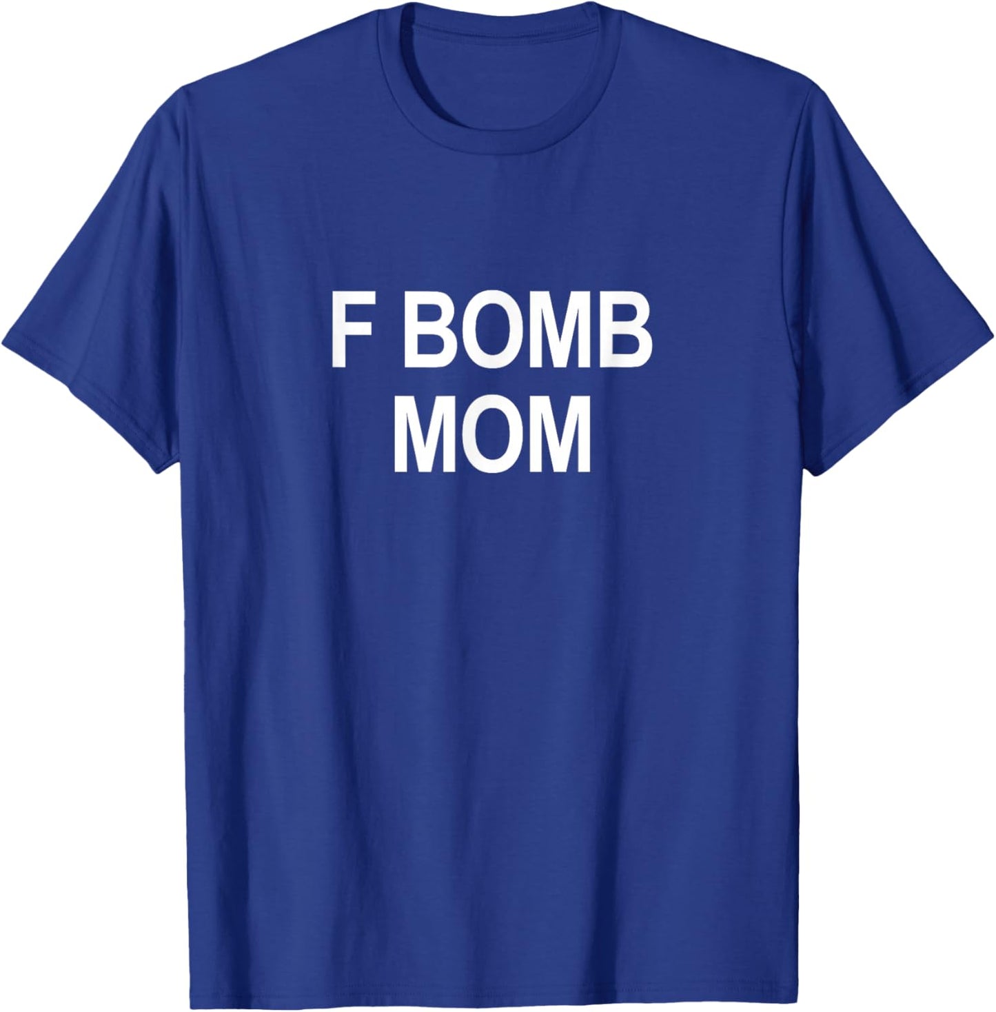 F Bomb Mom T-Shirt - T-Shirt | Royal