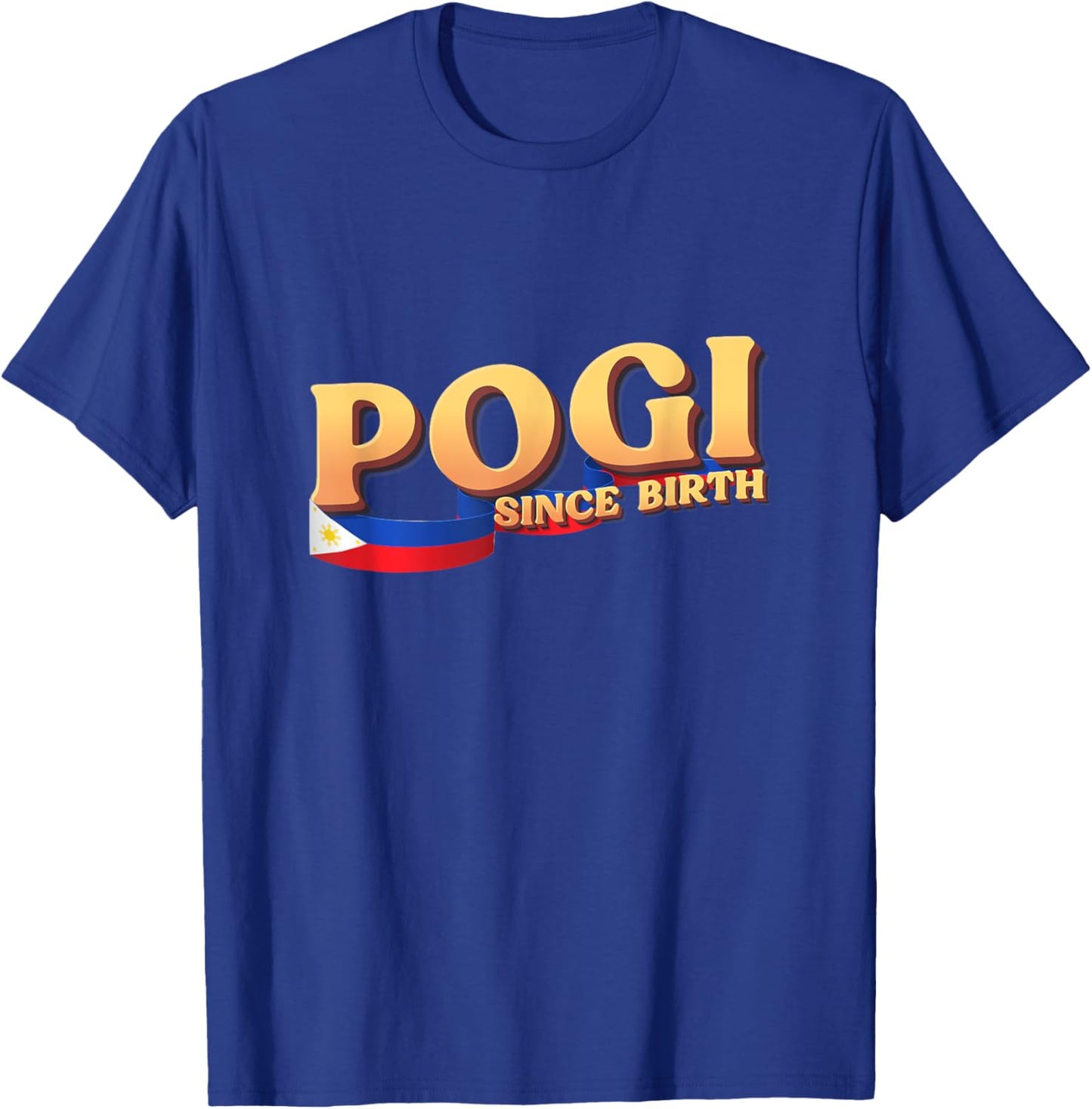 Funny Pogi Filipino Gift, Philippines Flag, Pogi Since Birth T-Shirt - T-Shirt | Royal
