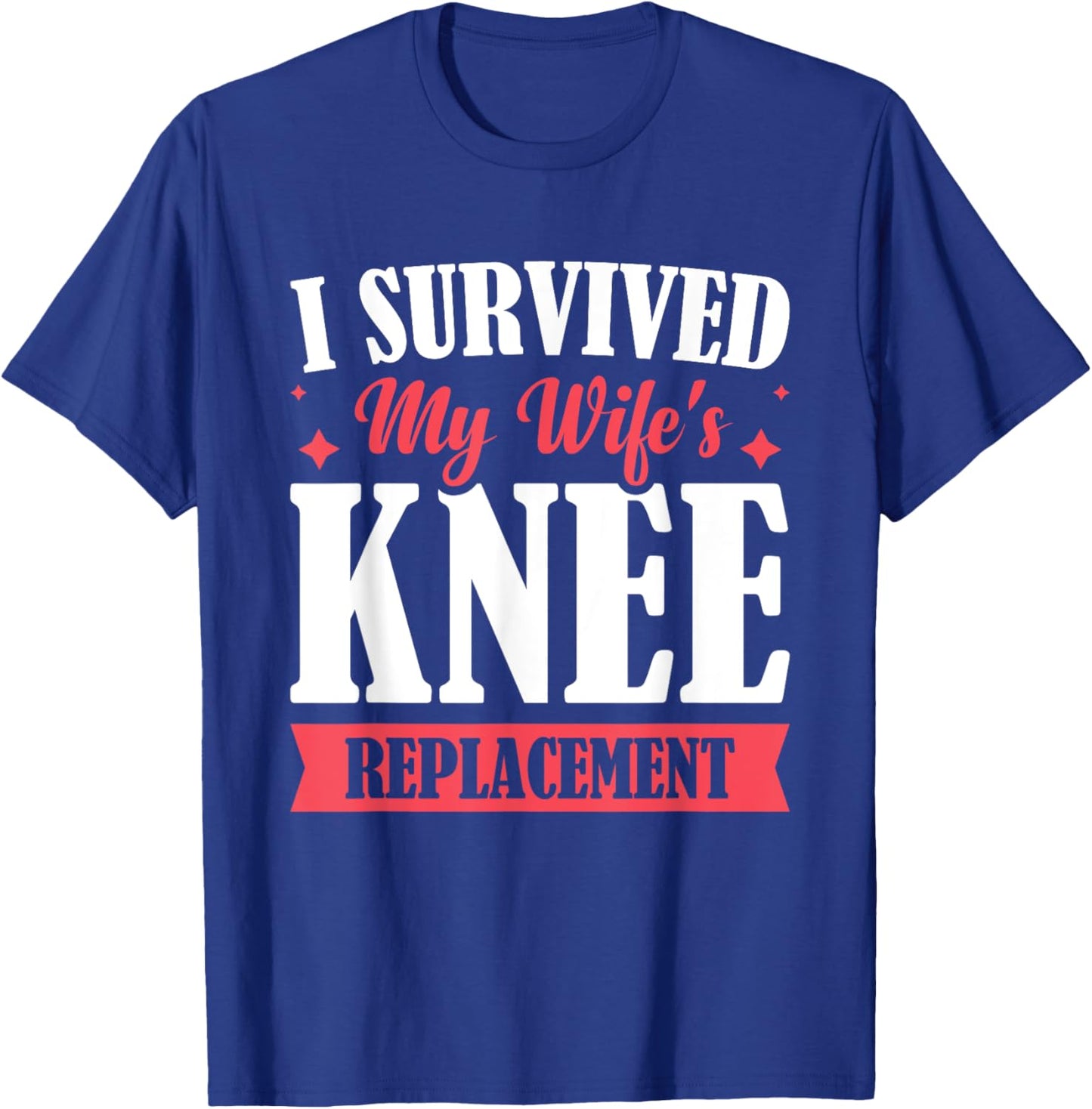 I Survived My Wifes Knee Replacement T-Shirt - T-Shirt | Royal