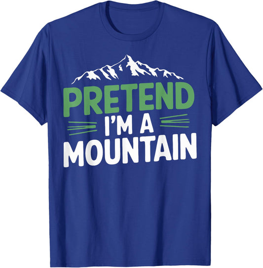 Pretend I'm A Mountain T-Shirt - T-Shirt | Royal