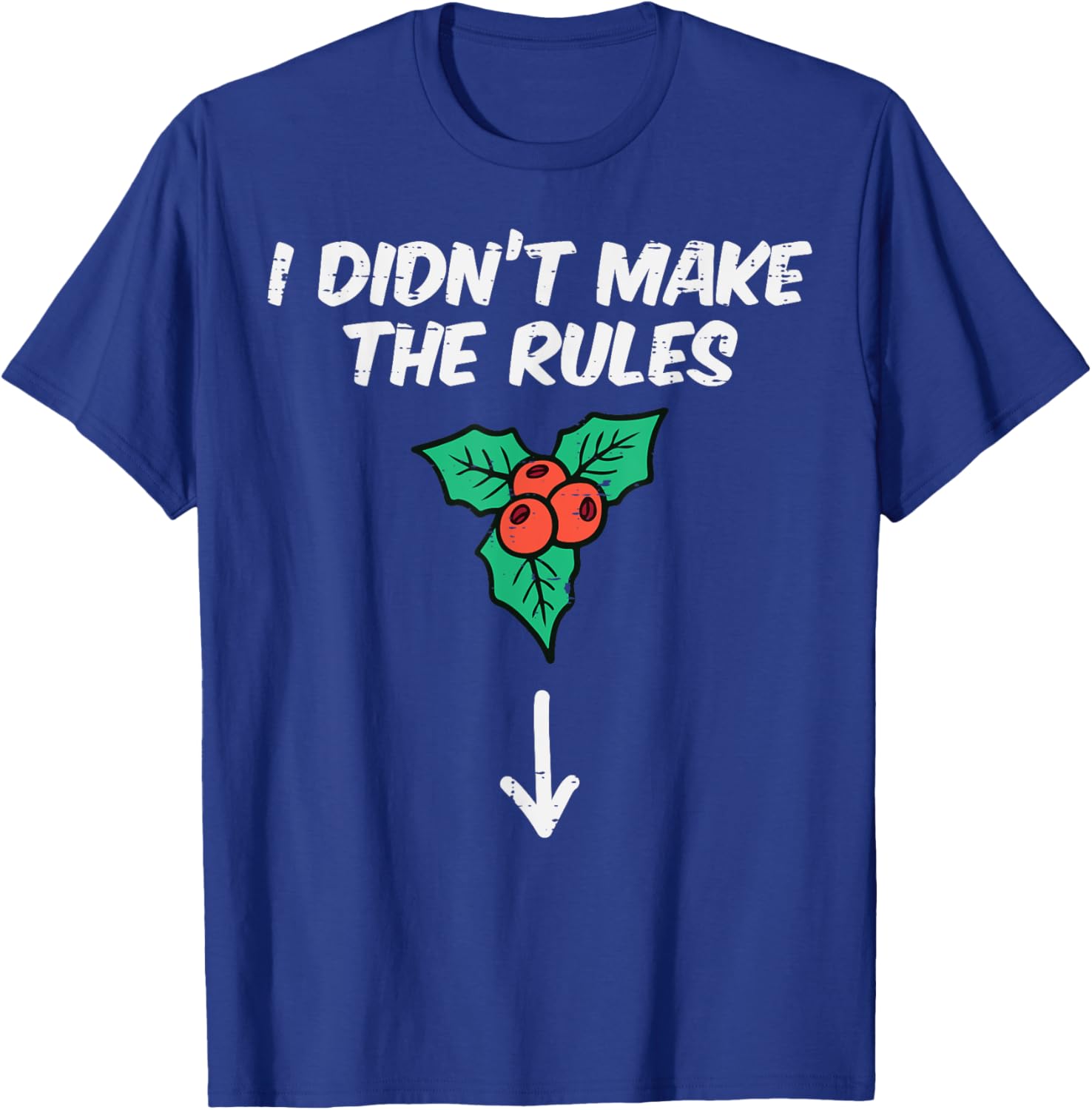 Christmas Mistletoe I Didnt Make The Rules Xmas Humor Men T-Shirt - T-Shirt | Royal