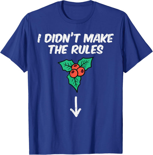 Christmas Mistletoe I Didnt Make The Rules Xmas Humor Men T-Shirt - T-Shirt | Royal