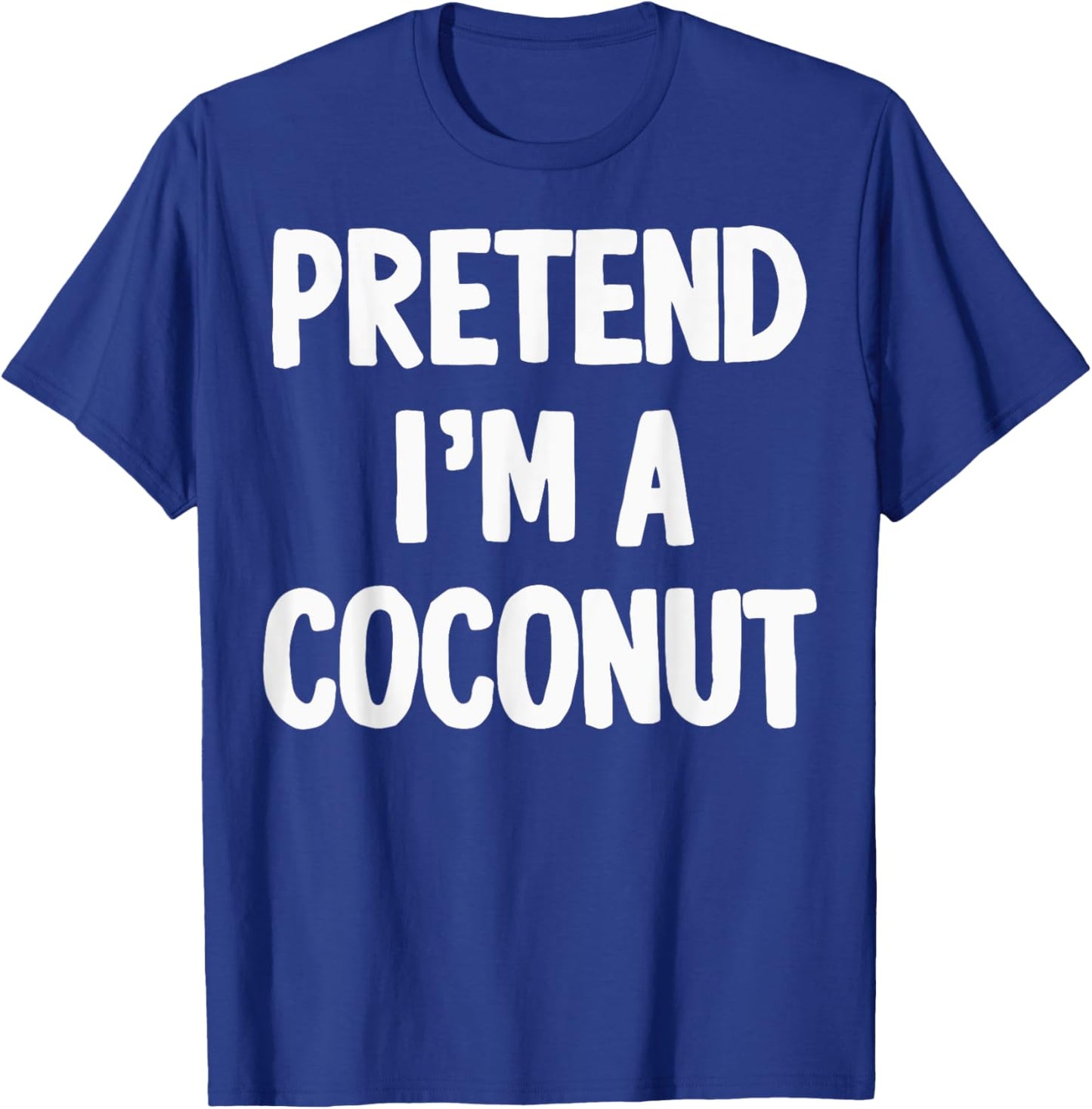 Pretend I'm A Coconut T-Shirt - T-Shirt | Royal
