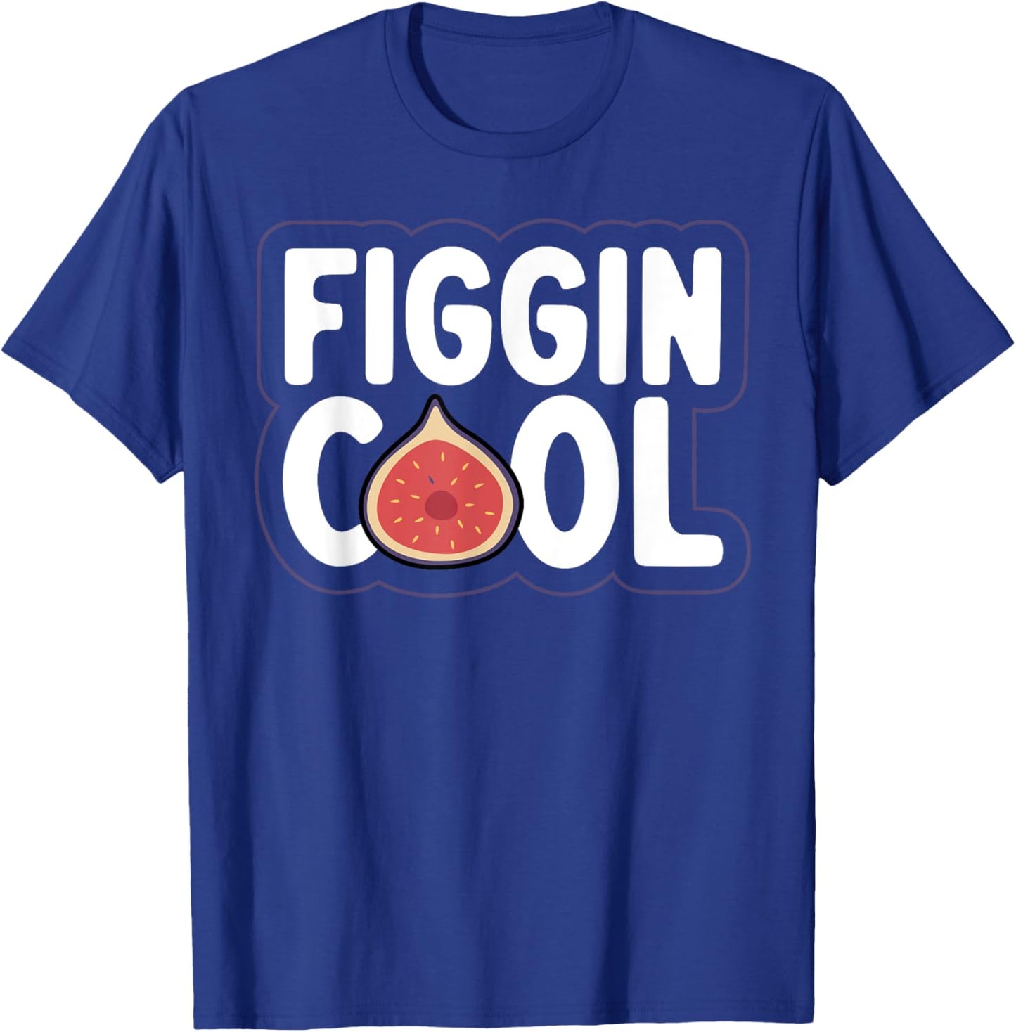 Figgin' cool Pun for a Figs lover T-Shirt - T-Shirt | Royal