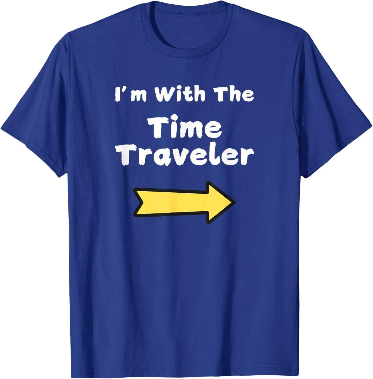 Fun Im with The Time Traveler Last Minute Halloween Costume T-Shirt - T-Shirt | Royal