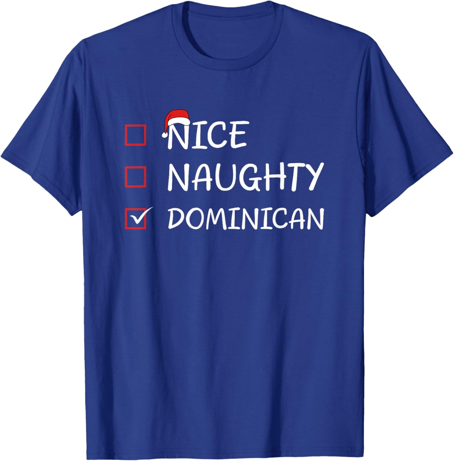 Nice Naughty Dominican Heritage Christmas Dominican Republic T-Shirt - T-Shirt | Royal