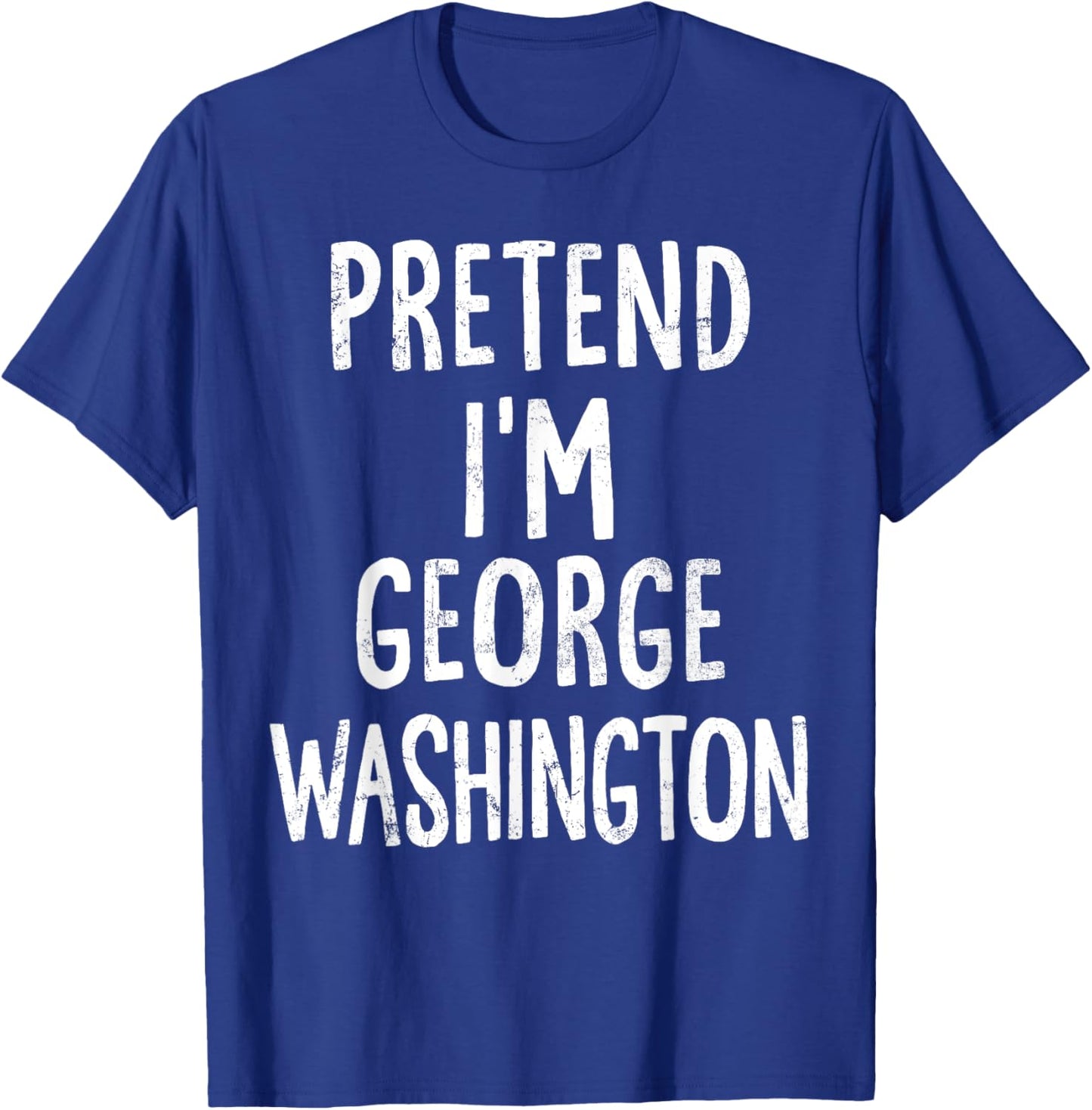 Pretend I'm George Washington Lazy Easy Halloween Costume T-Shirt - T-Shirt | Royal