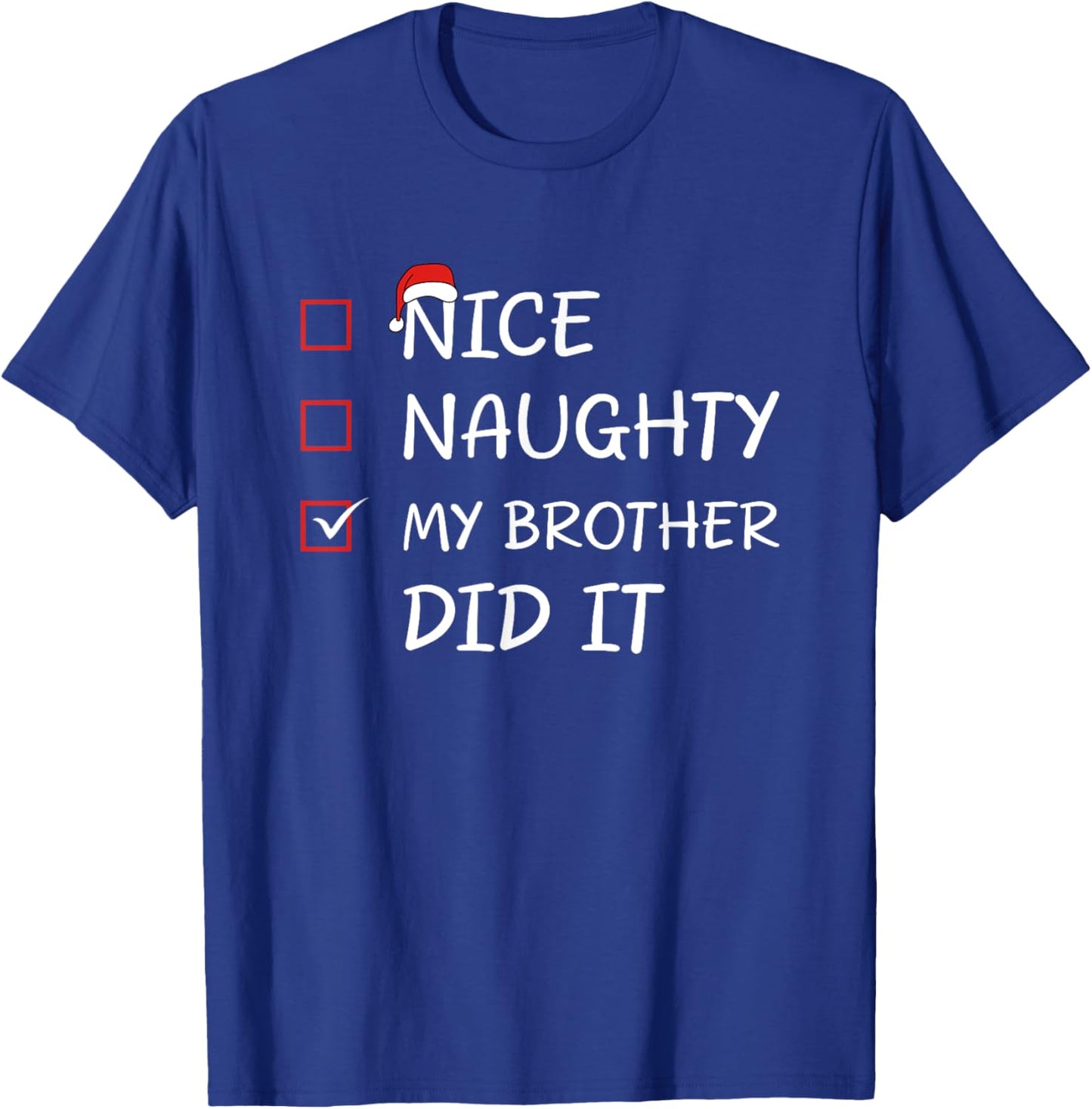 Nice Naughty My Brother Did It T-Shirt - T-Shirt | Royal