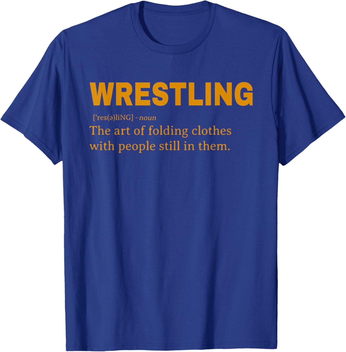 Funny Wrestling Definition Design for Wrestler Fans Wrestle T-Shirt - T-Shirt | Royal