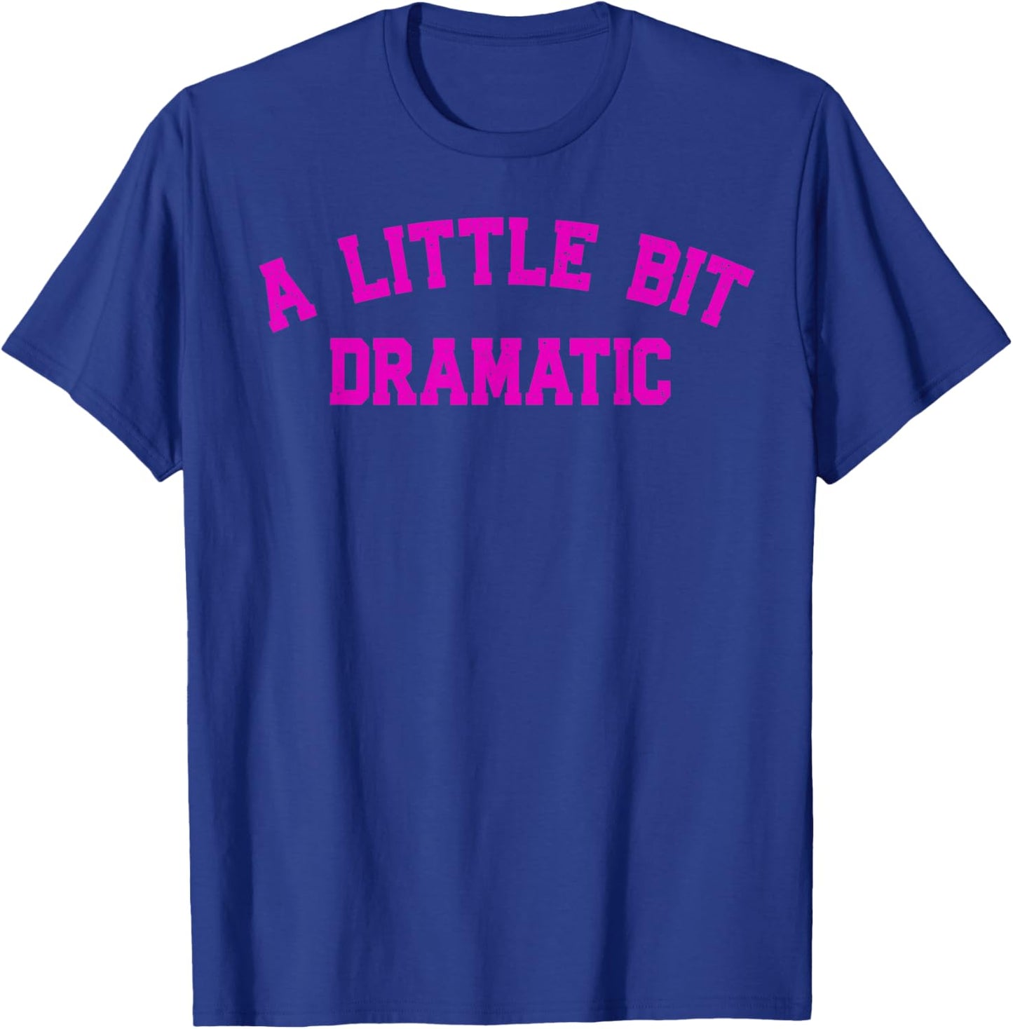 A Little Bit Dramatic | Drama Queen Sarcasm Funny Gag Retro T-Shirt - T-Shirt | Royal