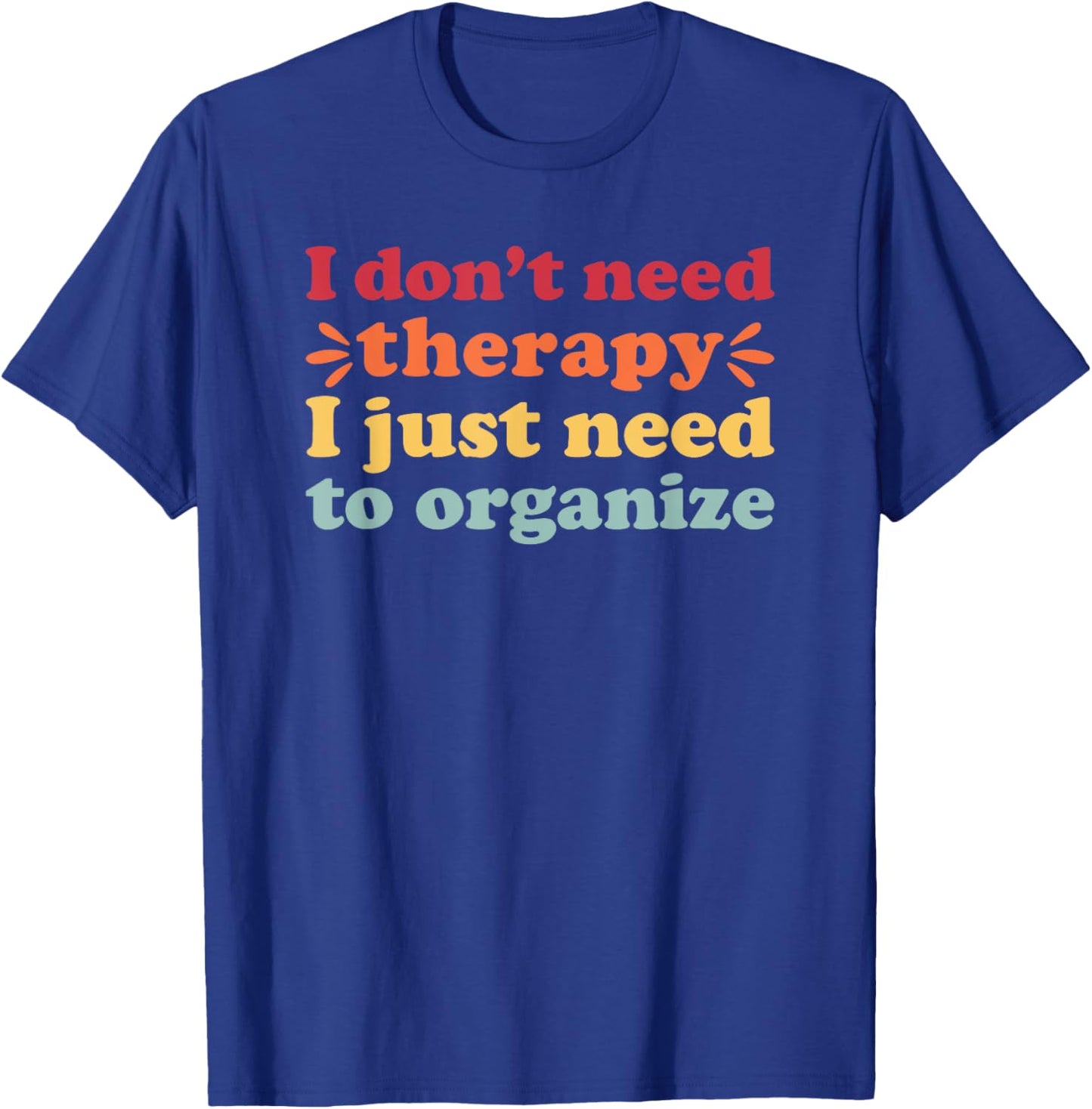 Organizing I Love to Organize T-Shirt - T-Shirt | Royal