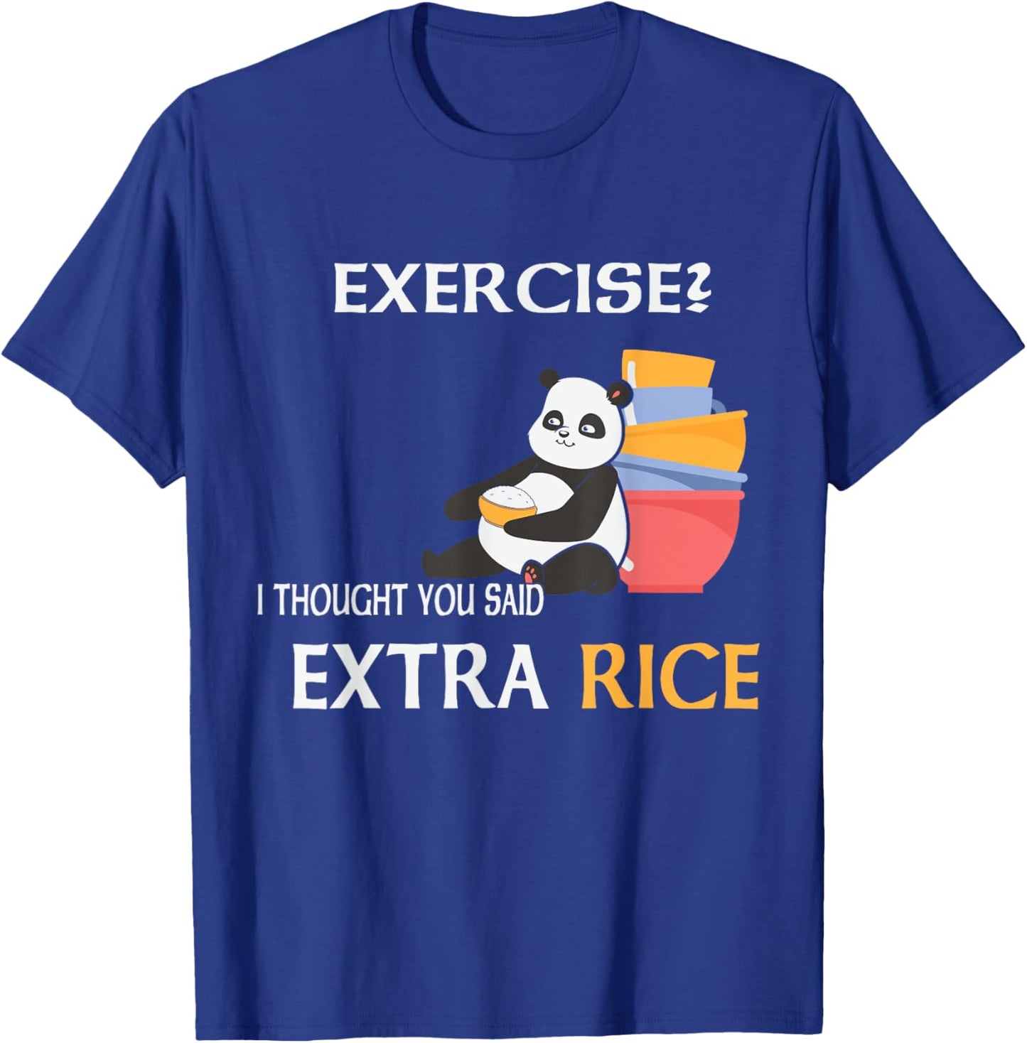Exercise I Thought You Said Extra Rice Joke Asian Food Lover T-Shirt - T-Shirt | Royal