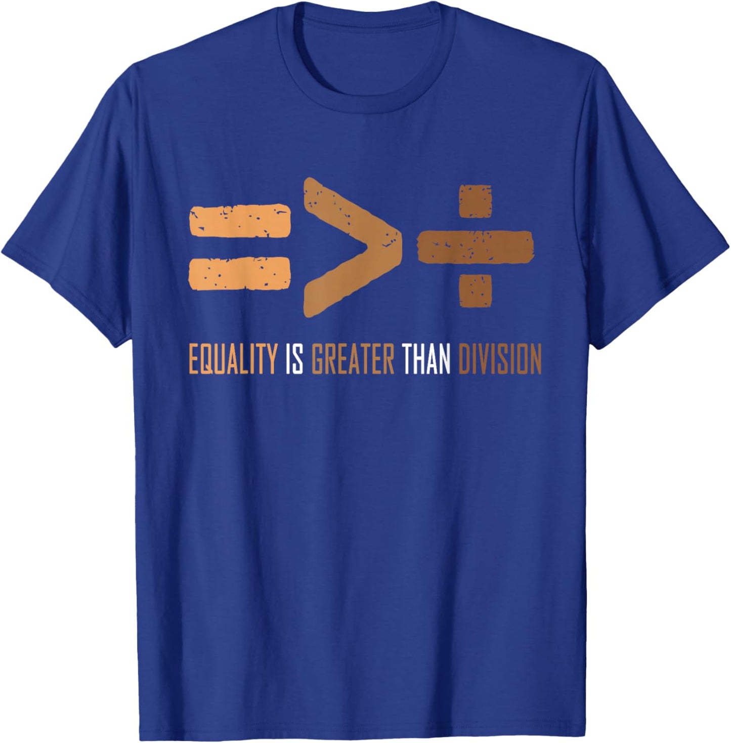 Equality Is Greater Than Division Black history men women T-Shirt - T-Shirt | Royal