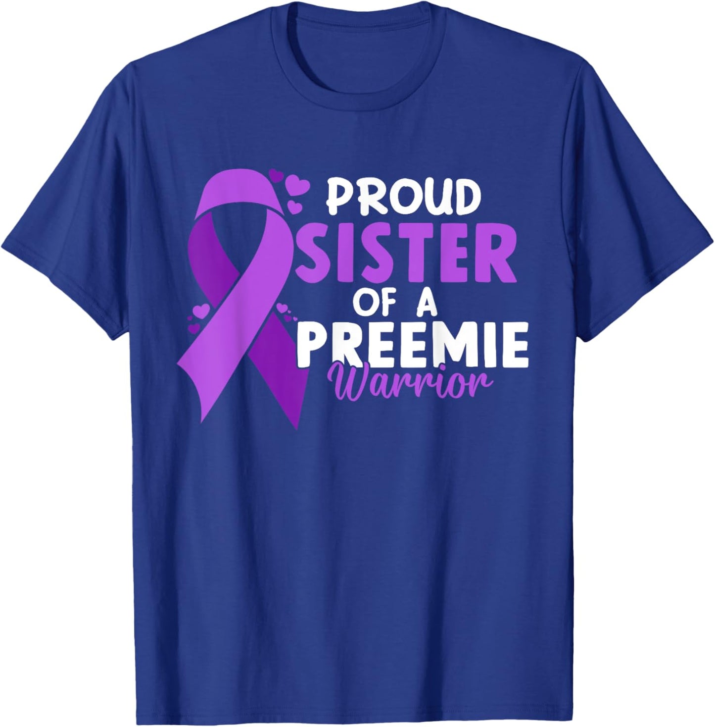 Proud Preemie Sister NICU Premature Birth Prematurity T-Shirt - T-Shirt | Royal