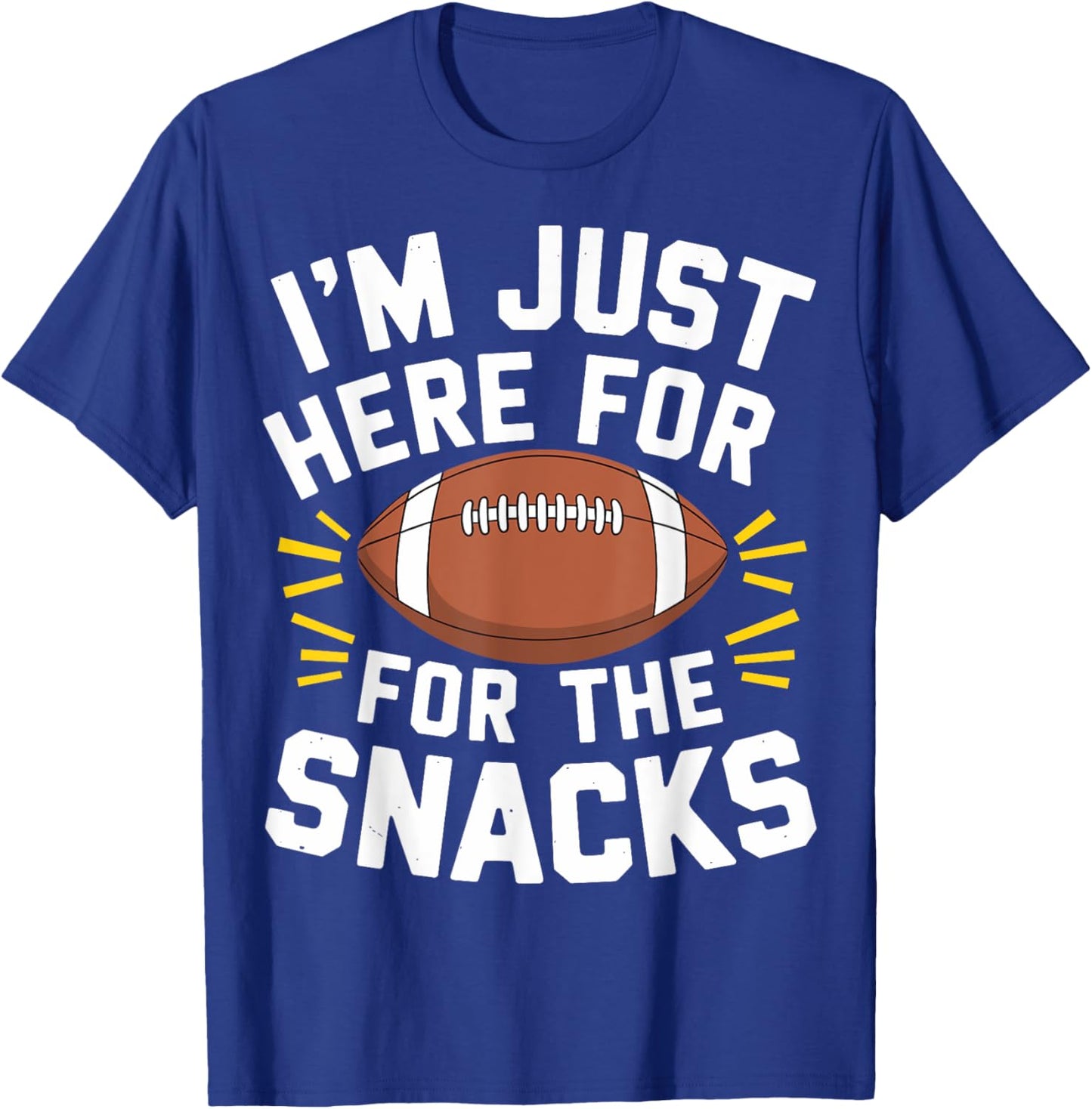 Im Just Here For The Snacks Football Shirt Funny Women Kids T-Shirt - T-Shirt | Royal