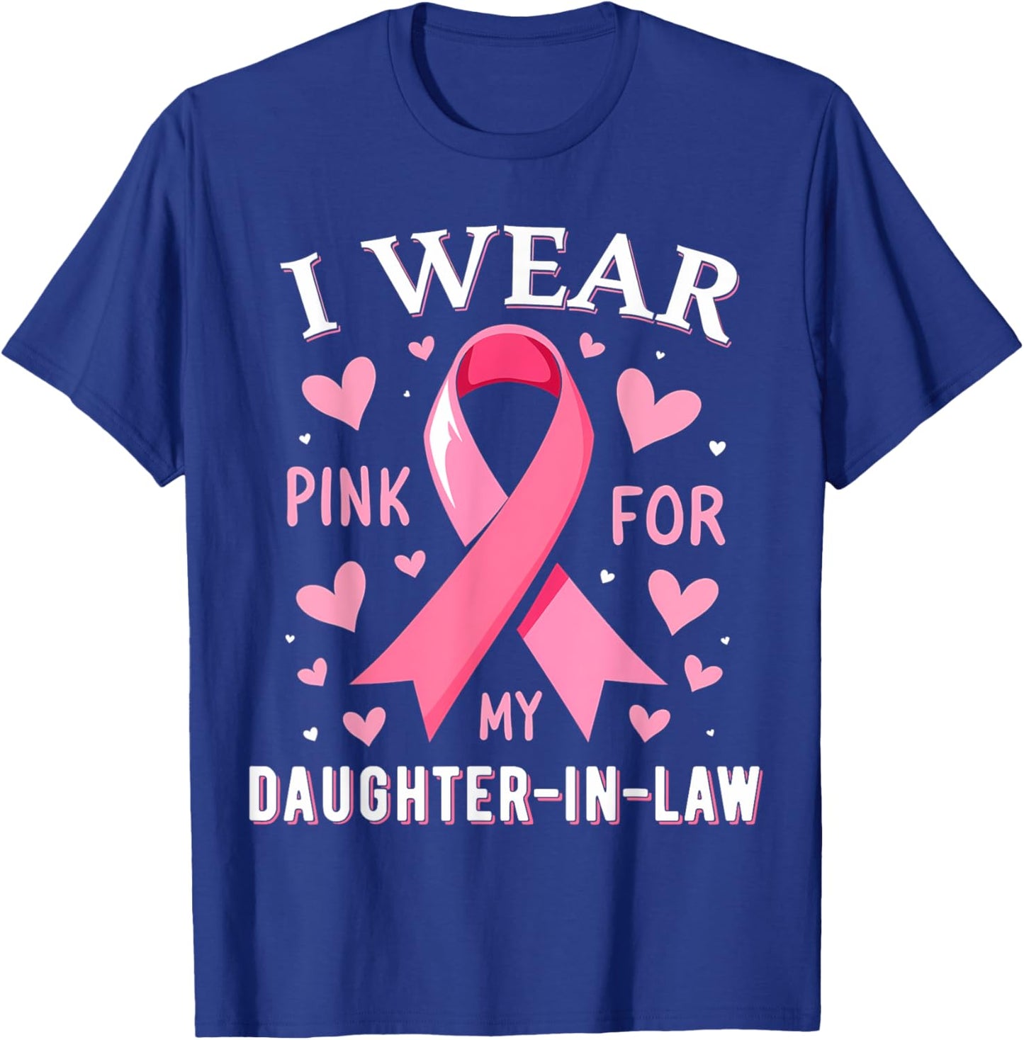 I Wear Pink For My Daughter In Law Cancer Awareness T-Shirt - T-Shirt | Royal